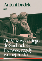 Od Mazowieckiego do Suchockiej. Pierwsze rządy wolnej Polski wyd. 2024 - Antoni Dudek | mała okładka