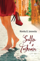 Selfie z Toskanią - Janowska Monika B. | mała okładka