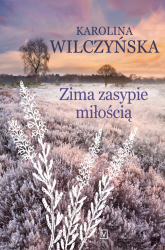 Zima zasypie miłością Wielkie litery - Karolina Wilczyńska | mała okładka
