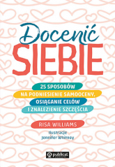 Docenić siebie. 25 sposobów na podniesienie samooceny, osiąganie celów i znalezienie szczęścia - Risa Williams | mała okładka