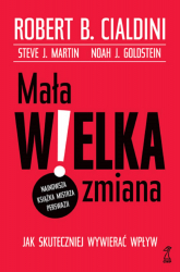 Mała WIELKA zmiana. Jak skuteczniej wywierać wpływ - Robert B.  Cialdini | mała okładka