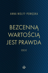 Bezcenną wartością jest prawda Eseje - Anna Wolff-Powęska | mała okładka