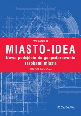 Miasto-idea. Nowe podejście do gospodarowania zasobami miasta. - Kudłacz Michał | mała okładka