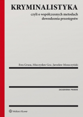 Kryminalistyka. Czyli o współczesnych metodach dowodzenia przestępstw - Ewa Gruza, Mieczysław Goc | mała okładka