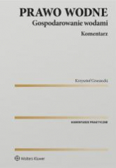 Prawo wodne. Gospodarowanie wodami. Komentarz - Krzysztof Gruszecki | mała okładka