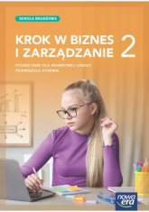 Nowa Biznes i zarządzanie KROK W BIZNES I ZARZĄDZANIE podręcznik 2 liceum i technikum zakres rozszerzony EDYCJA 2024 - Makieła Zbigniew, Rachwał Tomasz | mała okładka