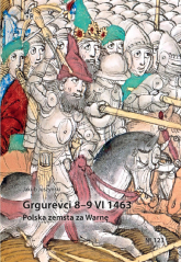 Grgurevci 8 - 9 VI 1463 Polska zemsta za Warnę - Jakub Juszyński | mała okładka