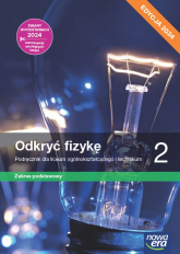 Nowa fizyka odkryć fizykę podręcznik 2 liceum i technikum zakres podstawowy EDYCJA 2024 - Braun Marcin, Śliwa Weronika | mała okładka