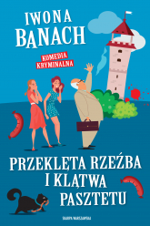 Przeklęta rzeźba i klątwa pasztetu - Iwona  Banach | mała okładka