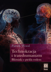 Technokracja  i transhumanizm. Bliźniaki z piekła rodem -  | mała okładka