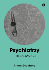 Psychiatrzy i masażyści - Arnon Grunberg | mała okładka