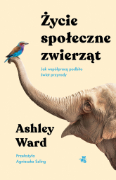 Życie społeczne zwierząt. Jak współpracą podbito świat przyrody -  | mała okładka