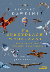 Na skrzydłach wyobraźni. Walka człowieka i ewolucji z grawitacją - Richard Dawkins | mała okładka