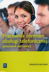 Pracownik obsługi telefonicznej (Pracownik call center) Podręcznik - Kij Andrzej, Ligaj Magda | mała okładka