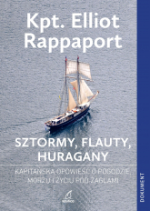 Sztormy, flauty, huragany. Kapitańska opowieść o pogodzie, morzu i życiu pod żaglami - Elliot Rappaport | mała okładka