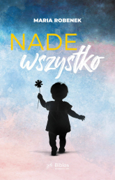 Nade wszystko -  | mała okładka