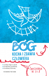 Religia Bóg kocha i zbawia człowieka ćwiczenia klasa 7 i 8 do katechezy parafialnej i edukacji domowej - Frejusz Kamilla, Janyga- Mateusz, Wawrzyniak Katarzyna | mała okładka