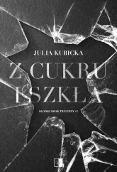 Z cukru i szkła. Słodki smak trucizny. Tom 1 - Julia Kubicka | mała okładka