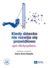 Kiedy dziecko nie rozwija się prawidłowo. Ujęcie interdyscyplinarne -  | mała okładka