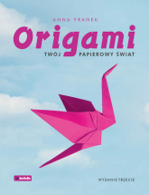 Origami Twój papierowy świat wyd. 3 - Anna Franek | mała okładka