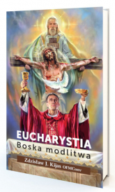 Eucharystia. Boska modlitwa - Zdzisław Kijas | mała okładka