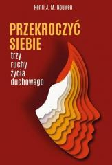 Przekroczyć siebie. Trzy ruchy życia duchowego - Henri J.M. Nouwen | mała okładka