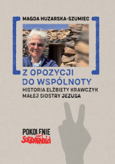 Z opozycji do wspólnoty. Historia Elżbiety Krawczyk małej siostry Jezusa -  | mała okładka