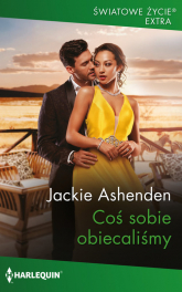 Coś sobie obiecaliśmy - Ashenden Jackie | mała okładka