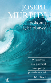 Pokonaj lęk i obawy. Wykorzystaj swój potencjał przez potęgę podświadomości wyd. 2024 -  | mała okładka