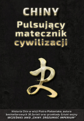 Chiny. Pulsujący matecznik cywilizacji wyd. 3 - Piotr Plebaniak | mała okładka