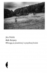 Małe Karpaty. Włóczęga po prawdziwej i wymyślonej krainie - Jan Pucek | mała okładka