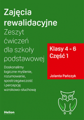 Zajęcia rewalidacyjne Zeszyt ćwiczeń dla szkoły podstawowej klasy 4 - 6 część 1 Doskonalimy logiczne myślenie rozumowanie spostrzegawczość i percepcję wzrokowo-słuchową - Jolanta Pańczyk | mała okładka