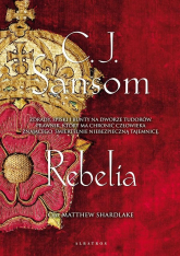 Rebelia. Matthew Shardlake. Tom 3 - C.J. Sansom | mała okładka