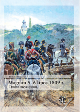 Wagram 5-6 lipca 1809 rok Trudne zwycięstwo - Tomasz Rogacki | mała okładka