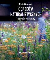 Projektowanie ogrodów naturalistycznych. Podstawowe zasady -  | mała okładka