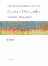 Idę słowem jak chlebem się sycić Fragmenty i krajobrazy Poezje - Zuzanna Ginczanka | mała okładka