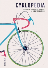 Cyklopedia. Wszystko, co musisz wiedzieć o jeździe rowerem
 - Tell Johan | mała okładka