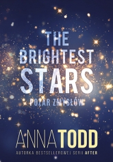 The Brightest Stars. Pożar zmysłów - Anna Todd | mała okładka