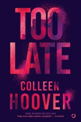 Too Late [wyd. 4, 2023] - Colleen Hoover | mała okładka