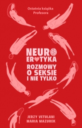 Neuroerotyka. Rozmowy o seksie i nie tylko - Jerzy Vetulani, Maria Mazurek | mała okładka