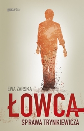 Łowca. Sprawa Trynkiewicza - Ewa Żarska | mała okładka