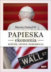 Papieska ekonomia. Kościół – rynek – demokracja - Maciej Zięba OP | mała okładka