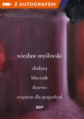 Dramaty. Złodziej, Klucznik, Drzewo, Requiem dla gospodyni z autografem - Wiesław Myśliwski | mała okładka