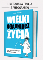 Wielki Ogarniacz Życia czyli jak być szczęśliwym nie robiąc niczego - Pani Bukowa | mała okładka