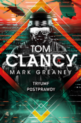 Tryumf postprawdy - Tom Clancy, Mark Greaney | mała okładka