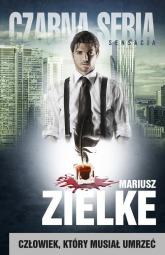Człowiek, który musiał umrzeć - Mariusz Zielke | mała okładka