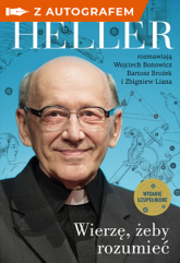 Wierzę, żeby rozumieć (2021) z autografem - Michał Heller, Wojciech Bonowicz, Bartosz Brożek, Zbigniew Liana | mała okładka