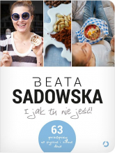 I jak tu nie jeść! - Beata Sadowska | mała okładka