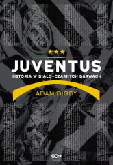 Juventus. Historia w biało-czarnych barwach - Adam Digby | mała okładka