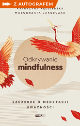 Odkrywanie mindfulness. Szczerze o medytacji uważności - książka z autografem - Kędzierska Katarzyna, Jakubczak Małgorzata | mała okładka